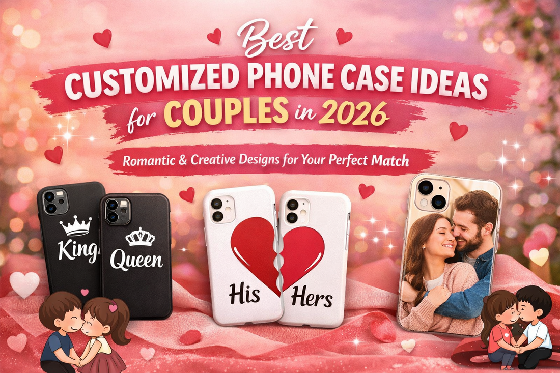Best Customized Phone Case Ideas for Couples in 2026 💑