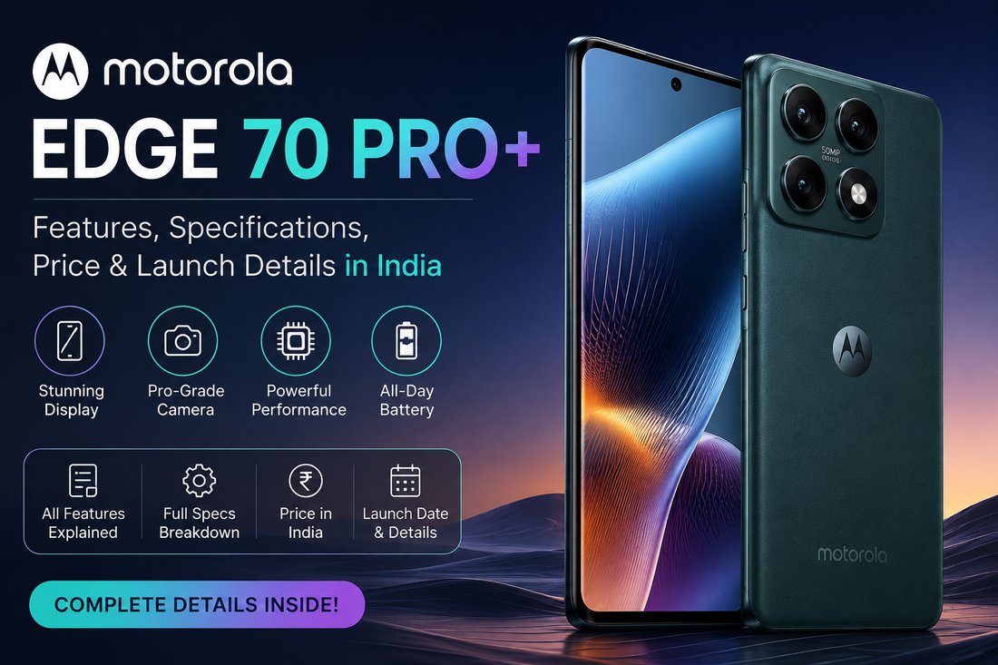 Motorola Edge 70 Pro+: Features, Specifications, Price & Launch Details in India
