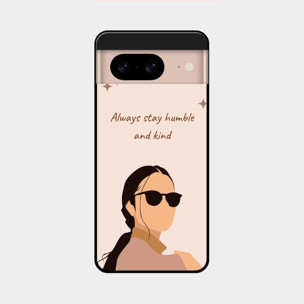 Always Stay Humble And Kind Glass Phone Cover for Google Pixel 8 5G