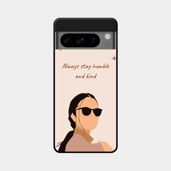 Always Stay Humble And Kind Glass Phone Cover for Google Pixel 8 Pro 5G