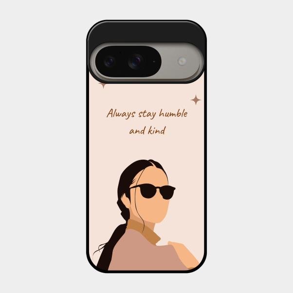 Always Stay Humble And Kind Glass Phone Cover for Google Pixel 9 5G