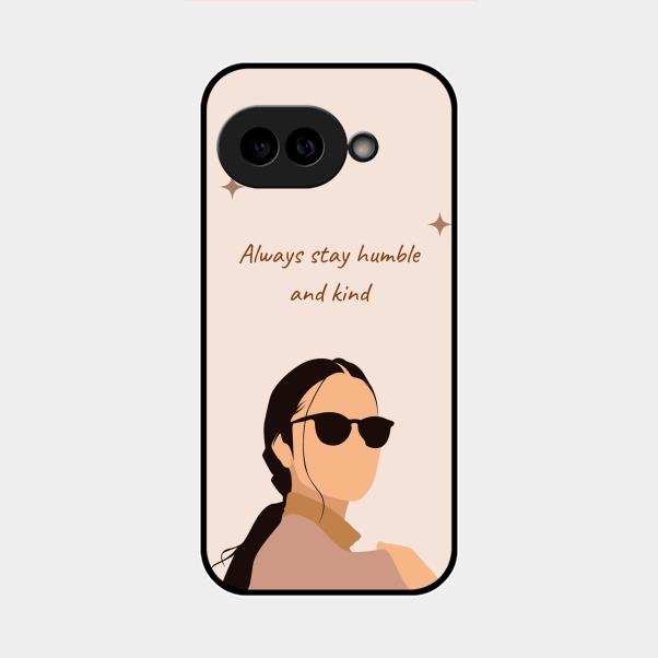 Always Stay Humble And Kind Glass Phone Cover for Google Pixel 9A 5G