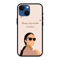 Always Stay Humble And Kind Glass Phone Cover for iPhone 13 mini