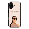 Always Stay Humble And Kind Glass Phone Cover for iPhone 16 Plus
