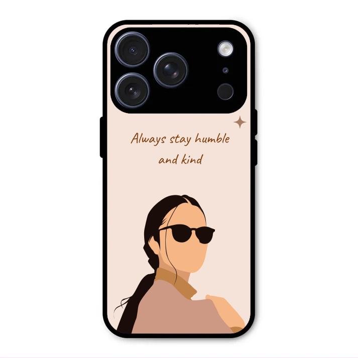 Always Stay Humble And Kind Glass Phone Cover for iPhone 17 Pro