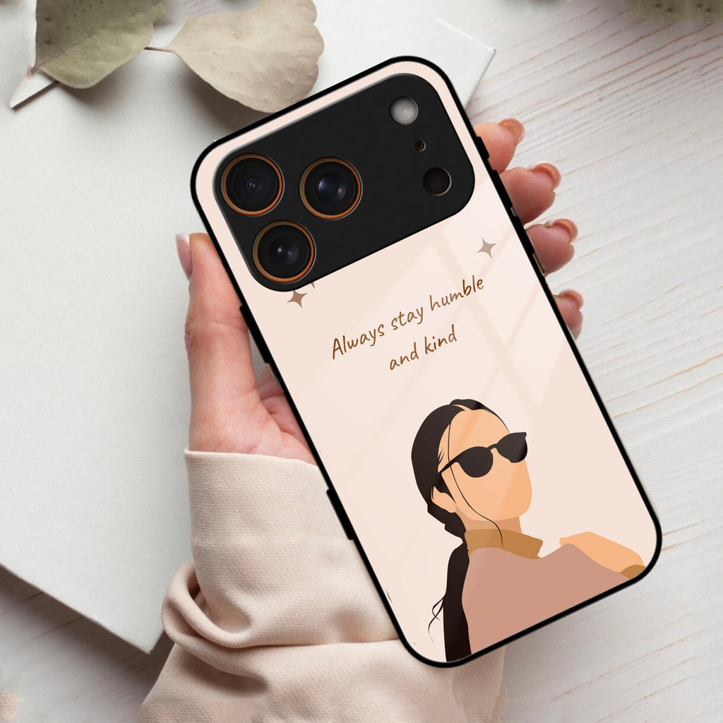 Always Stay Humble And Kind Glass Phone Cover for iPhone 17 Pro
