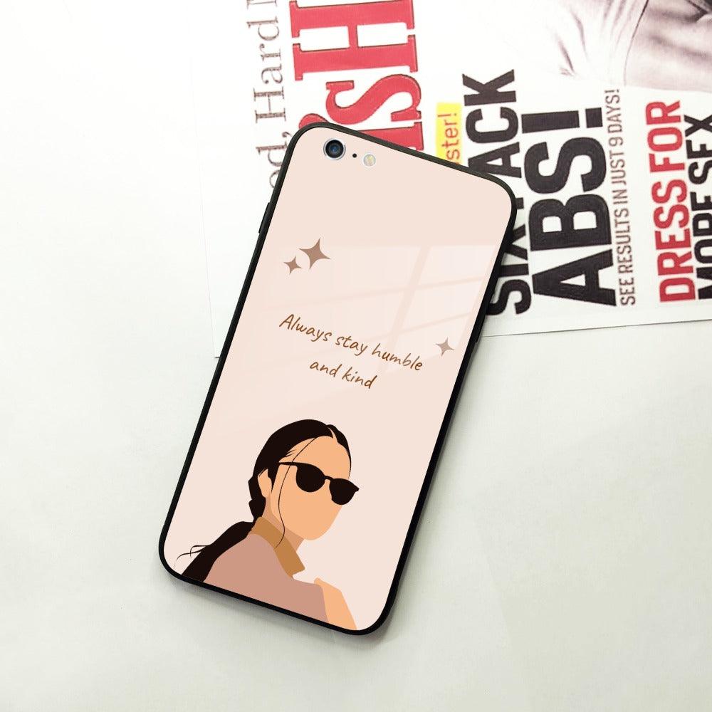 Always Stay Humble And Kind Glass Phone Cover for iPhone