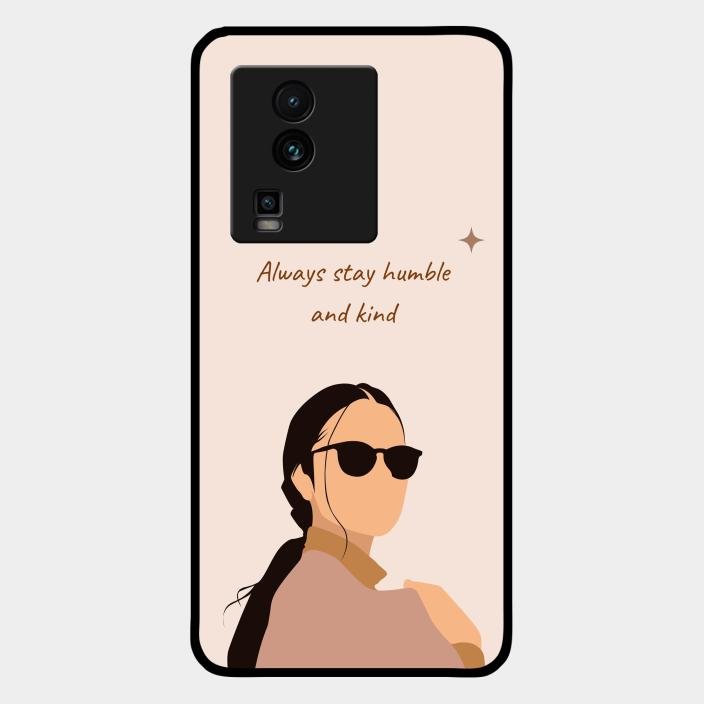 Always Stay Humble And Kind Glass Phone Cover for Iqoo Neo 7 Pro 5G
