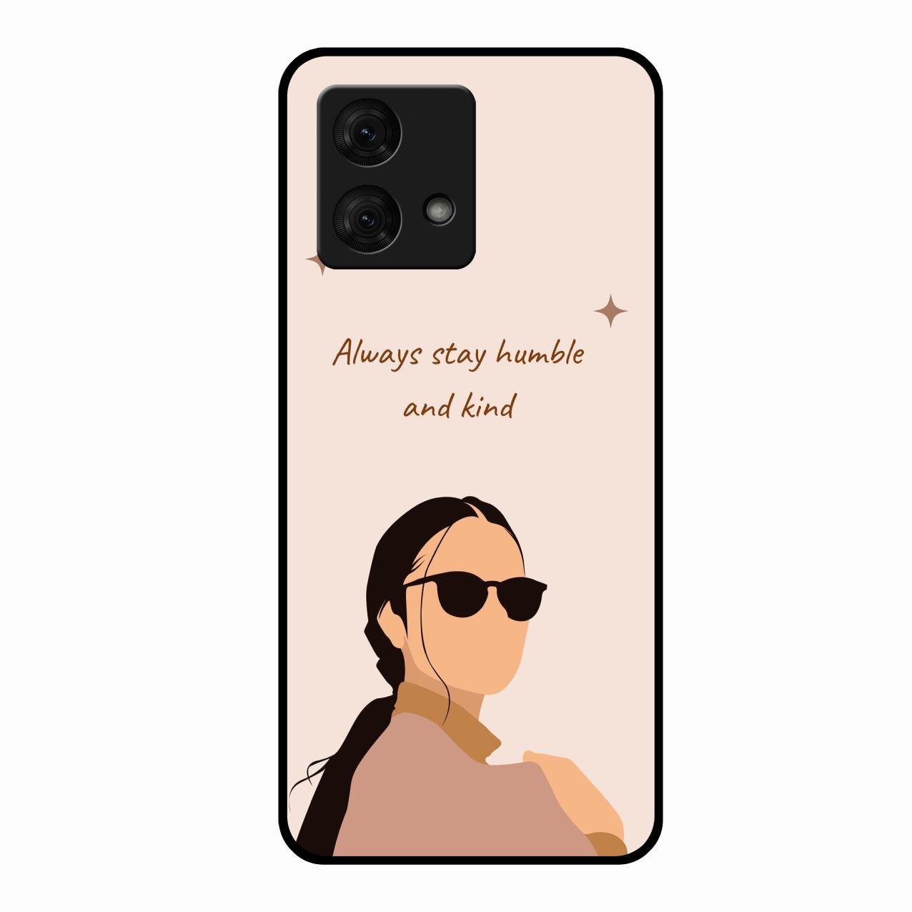 Always Stay Humble And Kind Glass Phone Cover for Motorola g84 5G