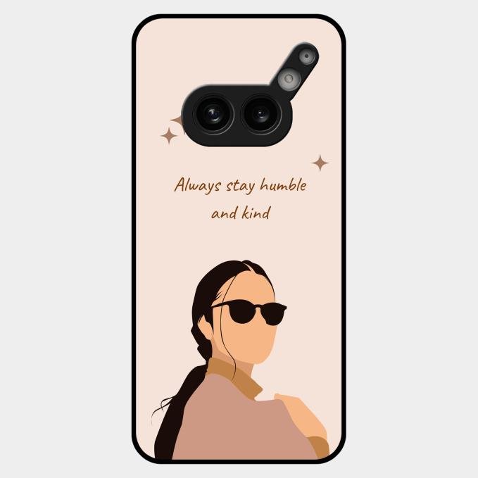 Always Stay Humble And Kind Glass Phone Cover for Nothing Phone 2A Plus