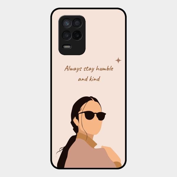 Always Stay Humble And Kind Glass Phone Cover for Realme 9 5G