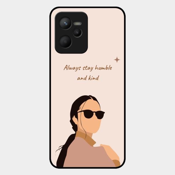 Always Stay Humble And Kind Glass Phone Cover for Realme C35