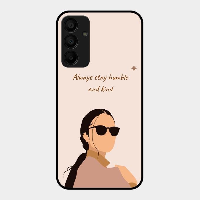 Always Stay Humble And Kind Glass Phone Cover for Samsung Galaxy A15 5G