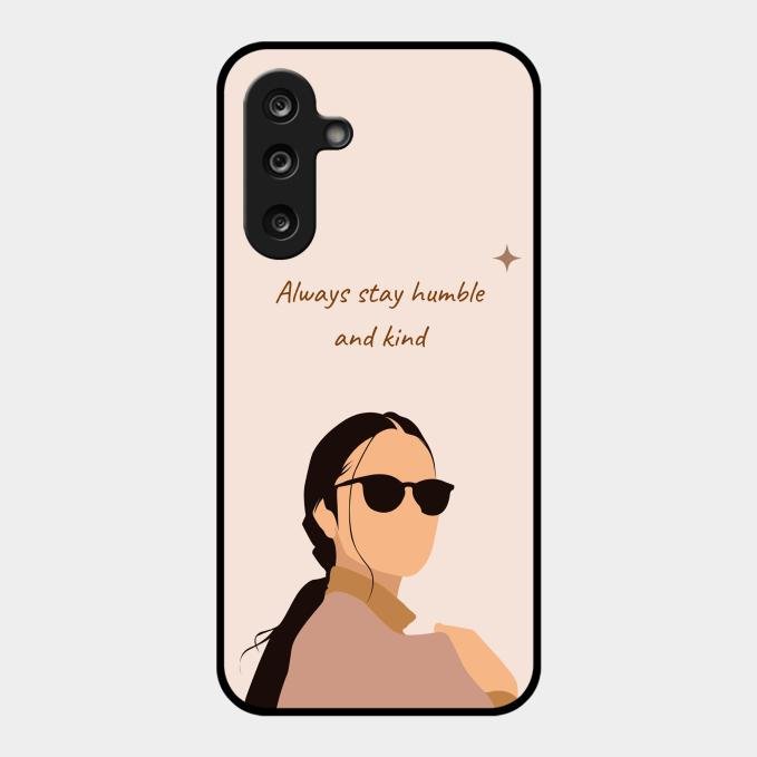 Always Stay Humble And Kind Glass Phone Cover for Samsung Galaxy F16 5G