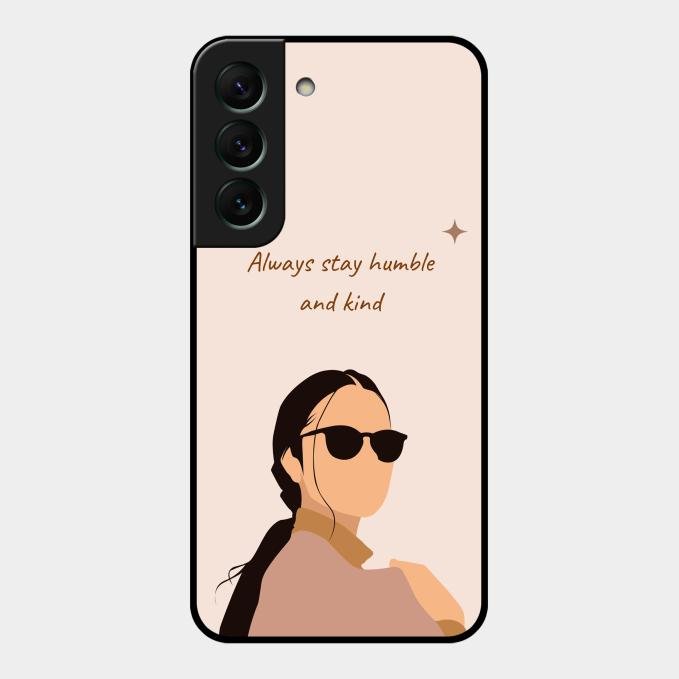 Always Stay Humble And Kind Glass Phone Cover for Samsung Galaxy S22 5G