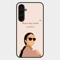 Always Stay Humble And Kind Glass Phone Cover for Samsung Galaxy S23 Fe 5G