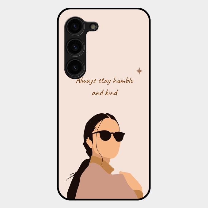 Always Stay Humble And Kind Glass Phone Cover for Samsung Galaxy S23 Plus 5G