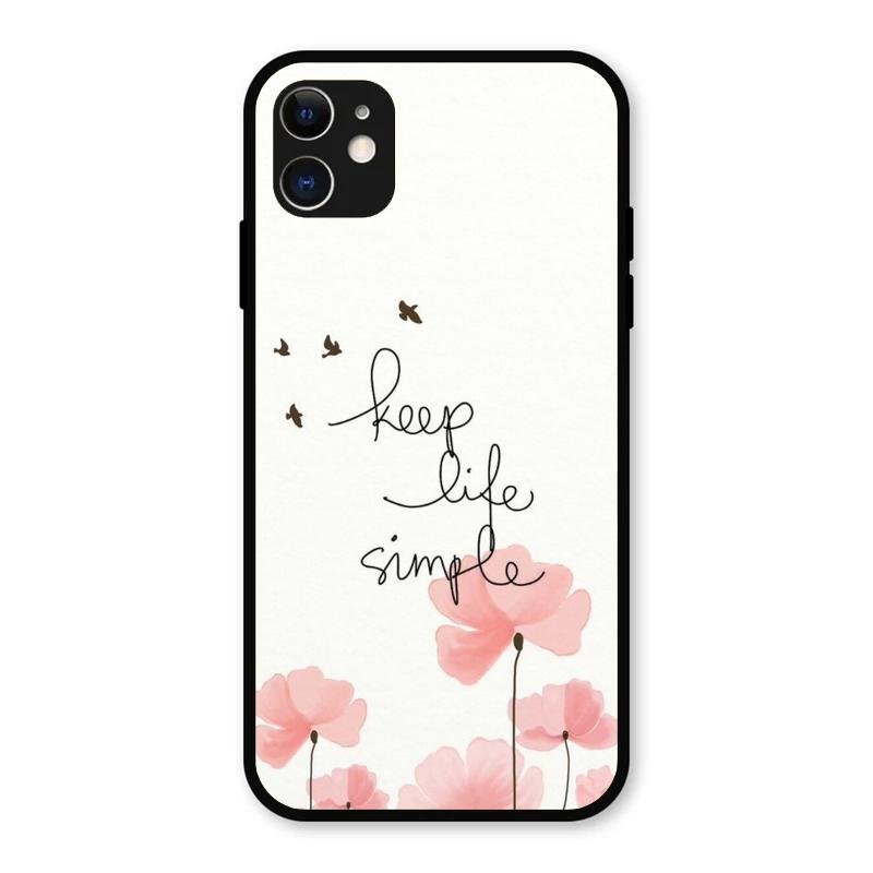 Keep Life Simple Glossy Metal Case Cover For iPhone 11