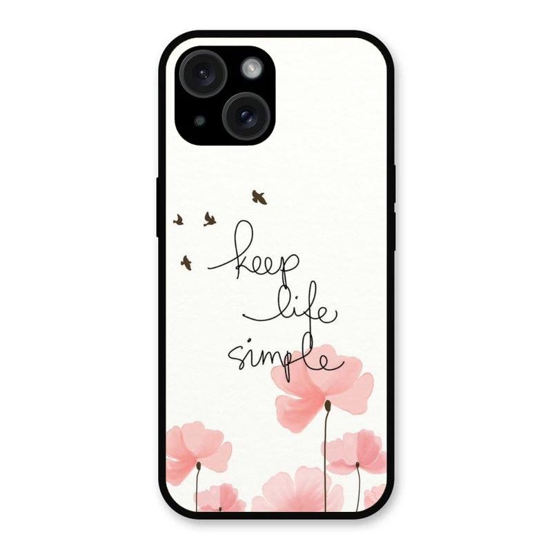 Keep Life Simple Glossy Metal Case Cover For iPhone 15 Plus