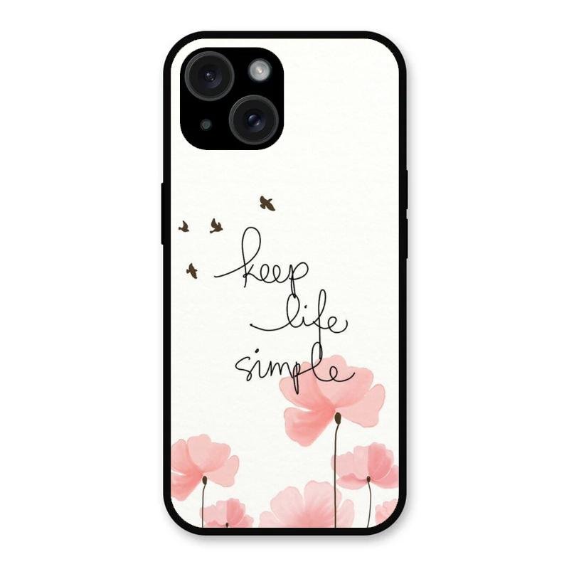 Keep Life Simple Glossy Metal Case Cover For iPhone 15