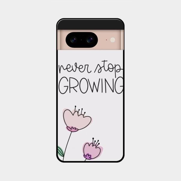 Never Stop Growing Glossy Metal Case Cover For Google Pixel 8 5G