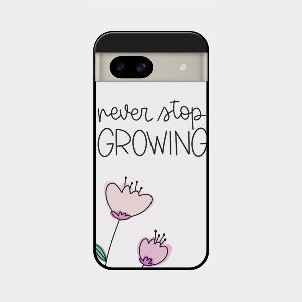 Never Stop Growing Glossy Metal Case Cover For Google Pixel 8A 5G
