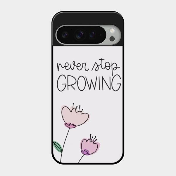 Never Stop Growing Glossy Metal Case Cover For Google Pixel 9 Pro Xl