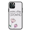 Never Stop Growing Glossy Metal Case Cover For iPhone 11 Pro Max