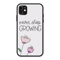 Never Stop Growing Glossy Metal Case Cover For iPhone 11