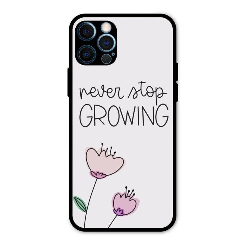 Never Stop Growing Glossy Metal Case Cover For iPhone 12 Pro Max