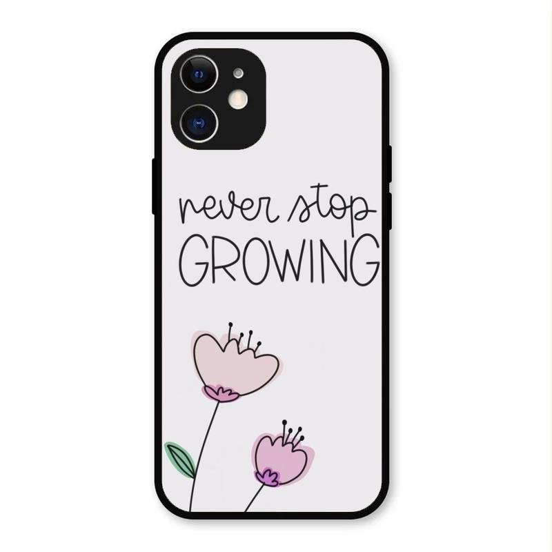 Never Stop Growing Glossy Metal Case Cover For iPhone 12