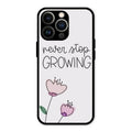 Never Stop Growing Glossy Metal Case Cover For iPhone 13 Pro Max