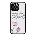 Never Stop Growing Glossy Metal Case Cover For iPhone 13 Pro
