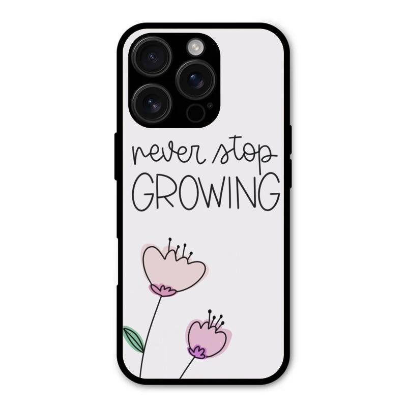 Never Stop Growing Glossy Metal Case Cover For iPhone 16 Pro