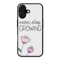 Never Stop Growing Glossy Metal Case Cover For iPhone 16