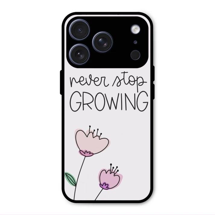 Never Stop Growing Glossy Metal Case Cover For iPhone 17 Pro Max