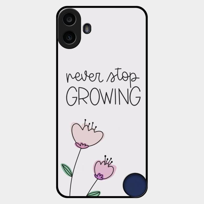 Never Stop Growing Glossy Metal Case Cover For Nothing Cmf Phone 1