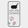 Never Stop Growing Glossy Metal Case Cover For Nothing Phone 2A 5G