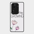 Never Stop Growing Glossy Metal Case Cover For Oppo Reno 11 Pro 5G