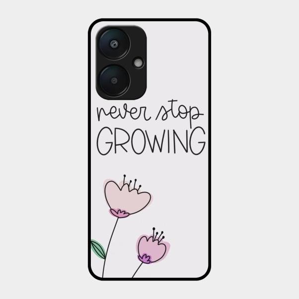 Never Stop Growing Glossy Metal Case Cover For Redmi 13C 5G
