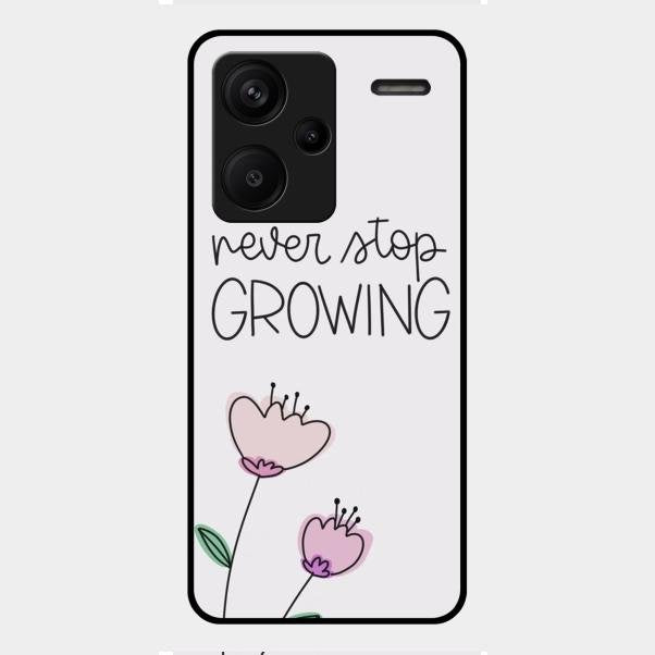 Never Stop Growing Glossy Metal Case Cover For Redmi Note 13 Pro Plus 5G