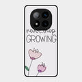 Never Stop Growing Glossy Metal Case Cover For Redmi Note 14 Pro Plus 5G
