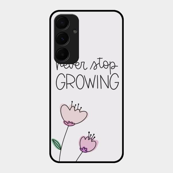 Never Stop Growing Glossy Metal Case Cover For Samsung Galaxy A35 5G
