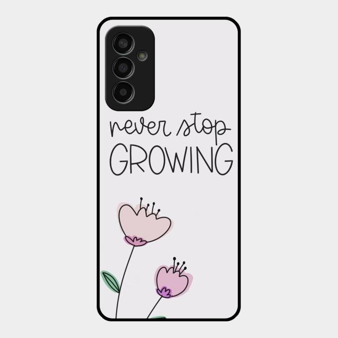 Never Stop Growing Glossy Metal Case Cover For Samsung Galaxy F13