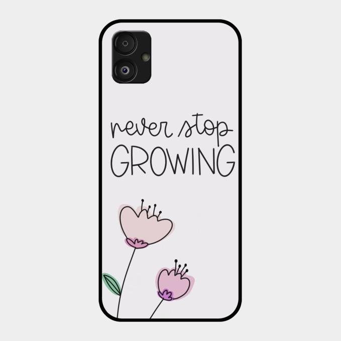 Never Stop Growing Glossy Metal Case Cover For Samsung Galaxy F14 5G