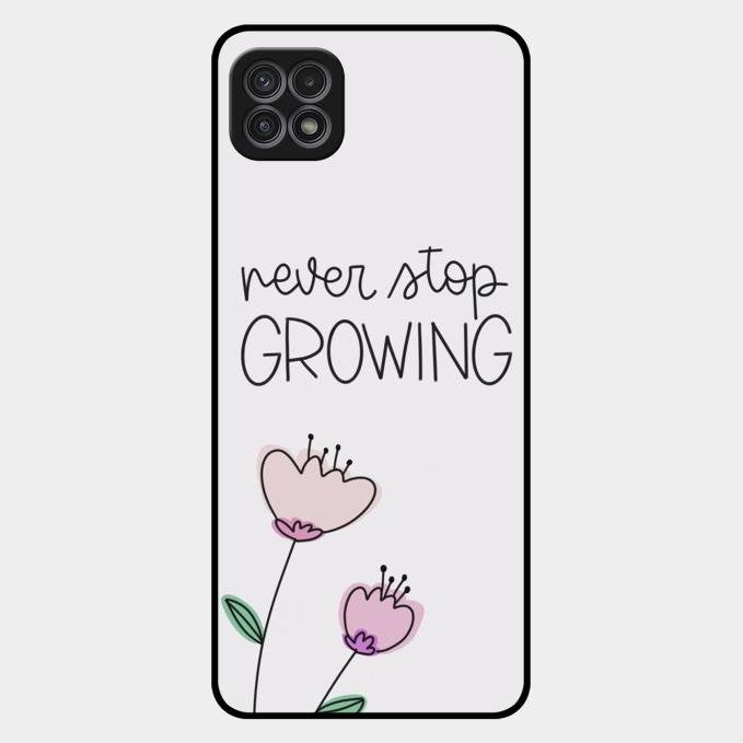 Never Stop Growing Glossy Metal Case Cover For Samsung Galaxy F42 5G
