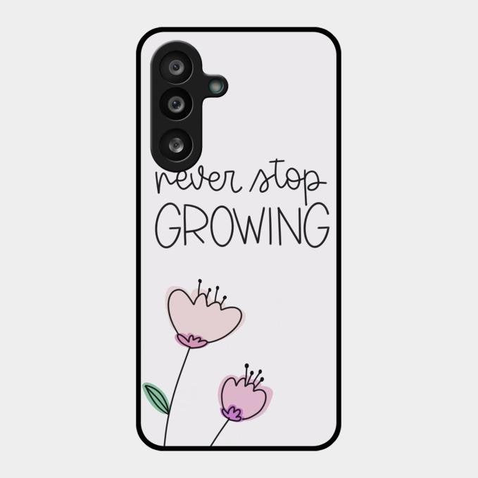 Never Stop Growing Glossy Metal Case Cover For Samsung Galaxy F56 5G