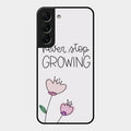 Never Stop Growing Glossy Metal Case Cover For Samsung Galaxy S22 5G