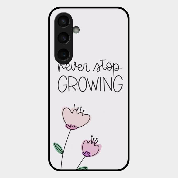 Never Stop Growing Glossy Metal Case Cover For Samsung Galaxy S23 Fe 5G